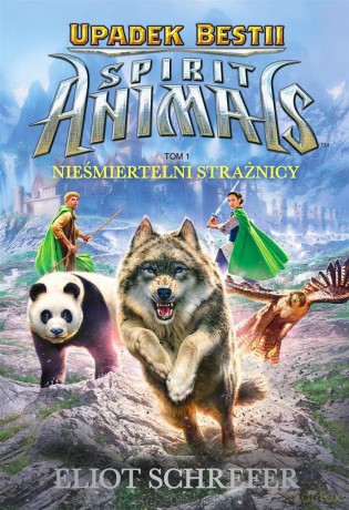 Spirit Animals. Upadek Besti (Tom 1) Nieśmiertelni - Eliot Schrefer [KSIĄŻKA]
