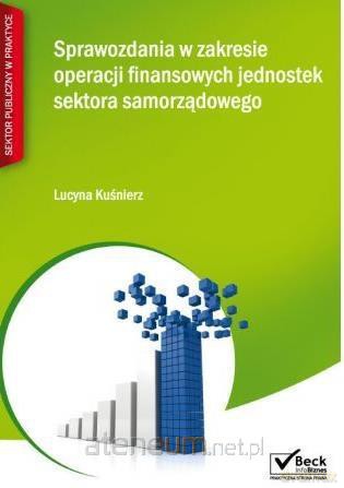 Sprawozdania w zakresie operacji finansowych - Lucyna Kuśnierz [KSIĄŻKA]