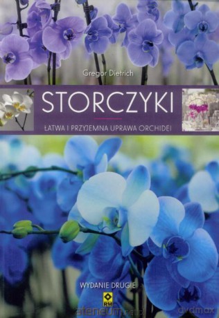 Storczyki. Łatwa i przyjemna uprawa orchidei - Gregor Dietrich [KSIĄŻKA]