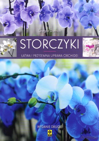 Storczyki. Łatwa i przyjemna uprawa orchidei - Gregor Dietrich [KSIĄŻKA]