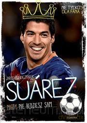 Suarez. Nigdy nie będziesz sam - Jarosław Kaczmarek [KSIĄŻKA]