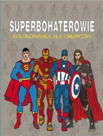 Superbohaterowie - kolorowanka dla chłopców - Patrycja Nowacka [KSIĄŻKA]