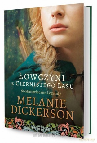 Średniowieczne legendy (Tom 1) Łowczyni - Melanie Dickerson [KSIĄŻKA]