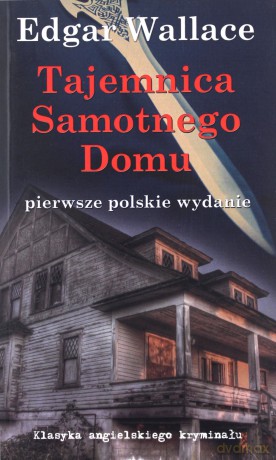 Tajemnica Samotnego Domu - Edgar Wallace [KSIĄŻKA]