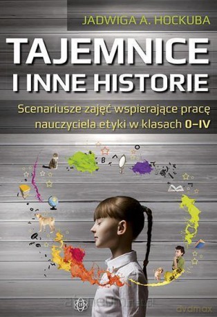 Tajemnice i inne historie. Scenariusze zajęć - Jadwiga A. Hockuba [KSIĄŻKA]