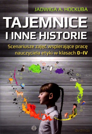 Tajemnice i inne historie. Scenariusze zajęć - Jadwiga A. Hockuba [KSIĄŻKA]