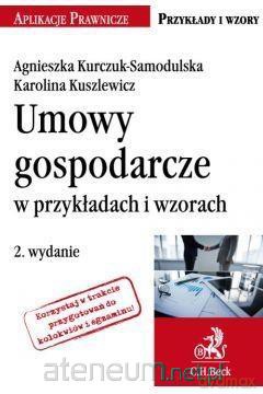 Umowy gospodarcze w przykładach i wzorach - Karolina Kuszlewicz Agnieszka Kurczuk-Samodulska [KSIĄŻKA]