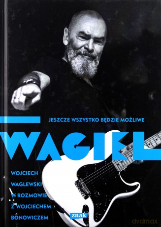 Wagiel. Jeszcze wszystko będzie możliwe - Wojciech Bonowicz [KSIĄŻKA]