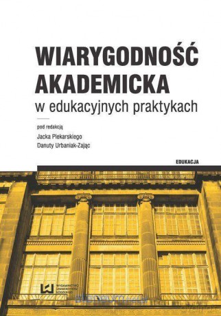 Wiarygodność akademicka w edukacyjnych praktykach [KSIĄŻKA]
