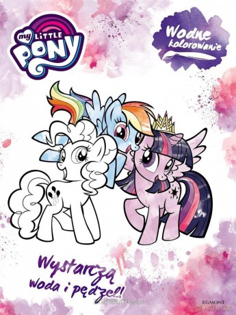 Wodne kolorowanie. My Little Pony [KSIĄŻKA]