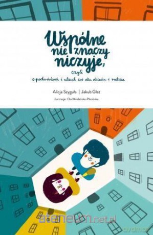 Wspólne nie znaczy niczyje - Alicja Szyguła, Jakub Głaz [KSIĄŻKA]