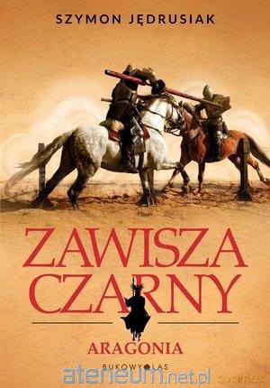 Zawisza Czarny: Aragonia - Szymon Jędrusiak [KSIĄŻKA]