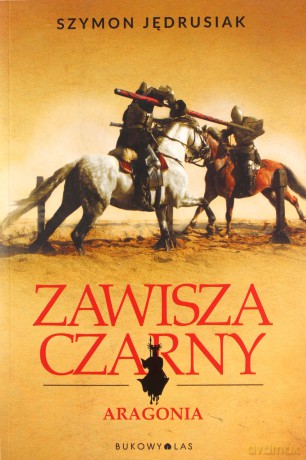 Zawisza Czarny: Aragonia - Szymon Jędrusiak [KSIĄŻKA]