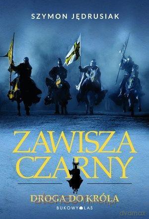 Zawisza Czarny: Droga do króla - Szymon Jędrusiak [KSIĄŻKA]