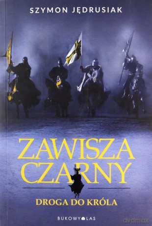 Zawisza Czarny: Droga do króla - Szymon Jędrusiak [KSIĄŻKA]