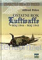 Zdarzyło się w XX wieku. Ostatni rok Luftwaffe - Alfred Price [KSIĄŻKA]