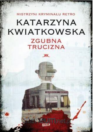 Zgubna trucizna - Katarzyna Kwiatkowska [KSIĄŻKA]
