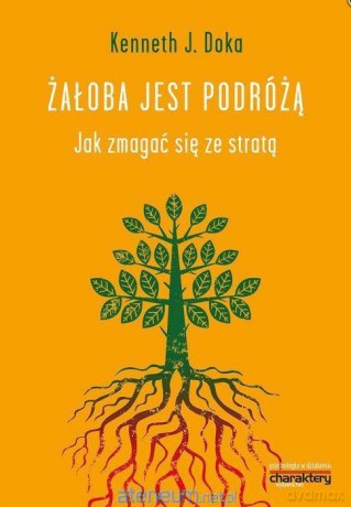 Żałoba jest podróżą. Jak zmagać się ze stratą - Kenneth J. Doka [KSIĄŻKA]