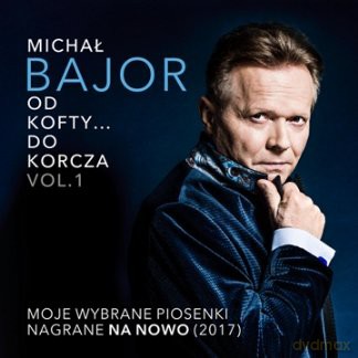 Michał Bajor: Od Kofty... Do Korcza vol. 1 [CD]