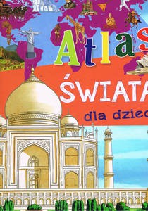Atlas świata dla dzieci [KSIĄŻKA]