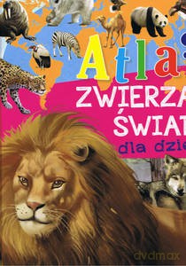 Atlas zwierząt świata dla dzieci -[KSIĄŻKA]