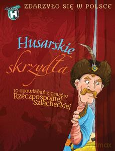Husarskie skrzydła - Zdarzyło się w Polsce - Paweł Wakuła [KSIĄŻKA]