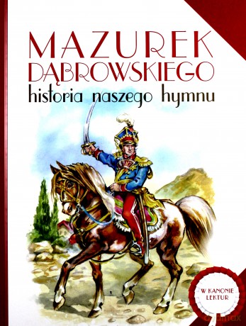 Mazurek Dąbrowskiego. Historia naszego hymnu -[KSIĄŻKA]