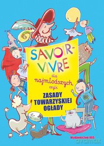 Savoir-vivre dla najmłodszych, czyli zasady towarzyskiej ogłady -[KSIĄŻKA]