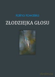 Złodziejka głosu - Kalina Kowalska [KSIĄŻKA]