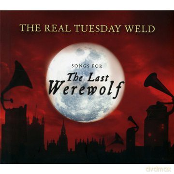 The Real Tuesday Weld: The Last Werewolf (digipack) [CD]