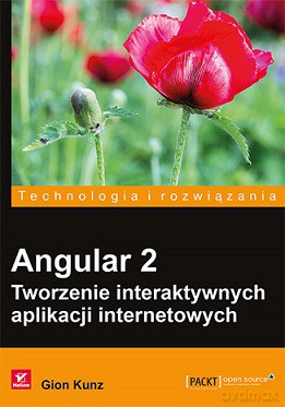 Angular 2. Tworzenie interaktywnych aplikacji internetowych - Gion Kunz [KSIĄŻKA]