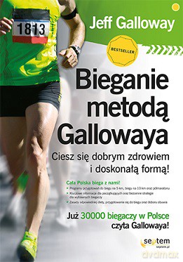 Bieganie metodą Gallowaya. Ciesz się dobrym zdrowiem i doskonałą formą - Jeff Galloway [KSIĄŻKA]