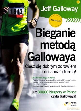 Bieganie metodą Gallowaya. Ciesz się dobrym zdrowiem i doskonałą formą - Jeff Galloway [KSIĄŻKA]
