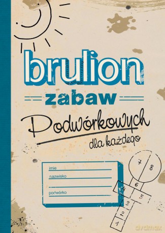 Brulion zabaw podwórkowych [KSIĄŻKA]