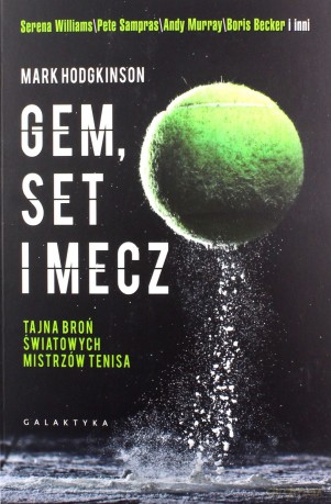 Gem set mecz. Tajemna broń światowych mistrzów tenisa - Mark Hodgkinson [KSIĄŻKA]
