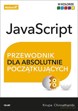 JavaScript. Przewodnik dla absolutnie początkujących - Kirupa Chinnathambi [KSIĄŻKA]