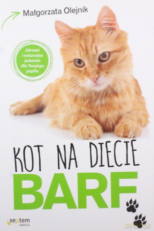 Kot na diecie Barf. Zdrowe i naturalne jedzenie dla twojego pupila - Małgorzata Olejnik [KSIĄŻKA]