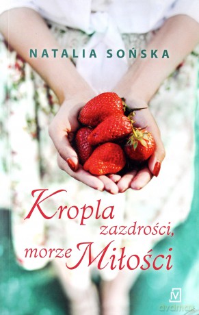 Kropla zazdrości, morze miłości - Natalia Sońska [KSIĄŻKA]
