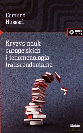 Kryzys nauk europejskich i fenomenologia transcendentalna - Edmund Husserl [KSIĄŻKA]