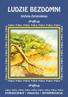 Ludzie bezdomni Stefana Żeromskiego. Streszczenie, analiza, interpretacja - Justyna Kubryn [KSIĄŻKA]