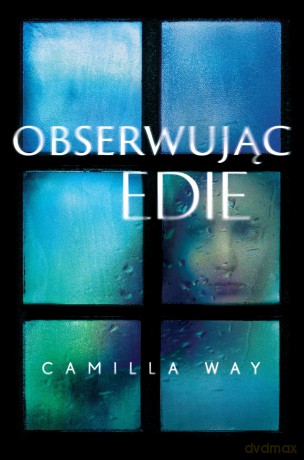 Obserwując Edie - Camilla Way [KSIĄŻKA]