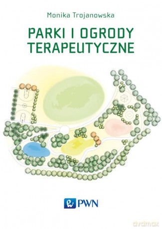 Parki terapeutyczne - Monika Trojanowska [KSIĄŻKA]
