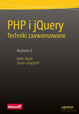 PHP i jQuery. Techniki zaawansowane - Keith Wald [KSIĄŻKA]