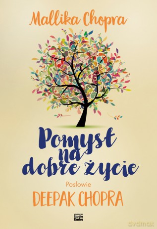 Pomysł na dobre życie - Mallika Chopra [KSIĄŻKA]