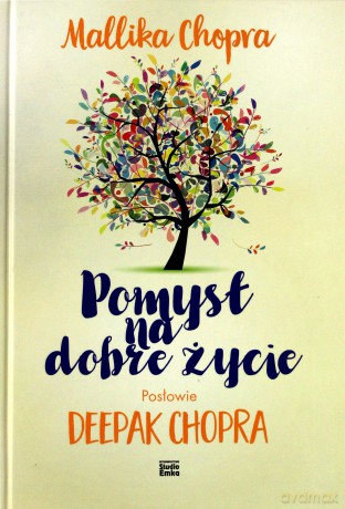 Pomysł na dobre życie - Mallika Chopra [KSIĄŻKA]