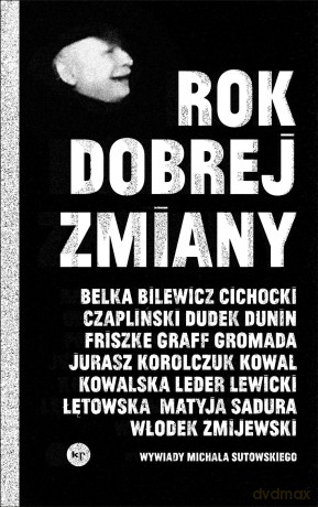 Rok dobrej zmiany. Wywiady Michała Sutowskiego - Michał Sutowski [KSIĄŻKA]