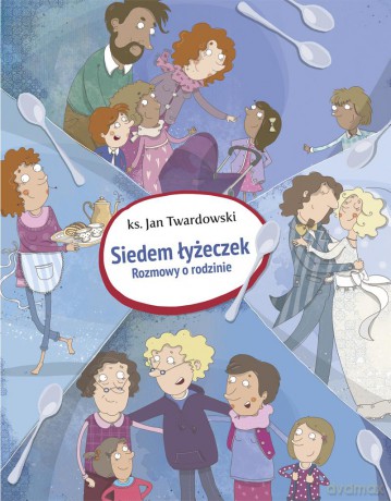 Siedem łyżeczek. Rozmowy o rodzinie - Jan Twardowski [KSIĄŻKA]