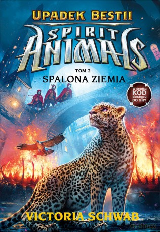 Spalona ziemia. Spirit animals. Upadek bestii (Tom 2) - Victoria Schwab [KSIĄŻKA]