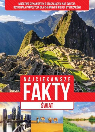 Świat. Niezwykłe fakty [KSIĄŻKA]