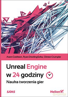 Unreal engine w 24 godziny. Nauka tworzenia gier - Aram Cookson [KSIĄŻKA]